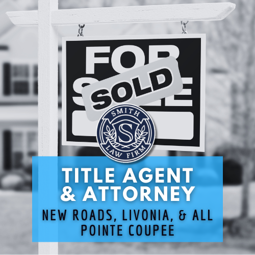 Title Attorney or Title Agent in New Roads, Pointe Coupee, Livonia, Morganza, Louisiana