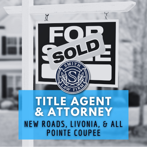 Title Attorney or Title Agent in New Roads, Pointe Coupee, Livonia, Morganza, Louisiana